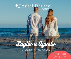 Hotel Desiree Cesenatico – Offerta Luglio e Agosto
