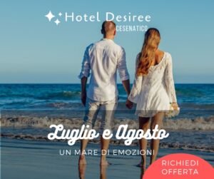 Hotel Desiree Cesenatco – Luglio e Agosto